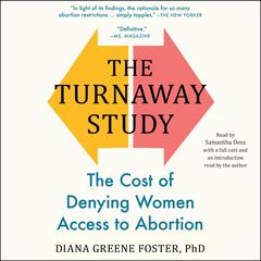The Turnaway Study: The Cost of Denying Women Access to Abortion Audiobook, by Diana Greene Foster