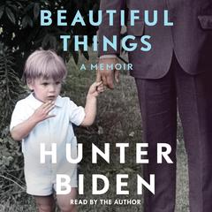 Beautiful Things: A Memoir Audiobook, by Hunter Biden