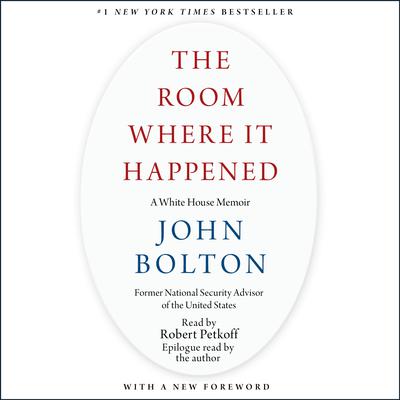 The Room Where It Happened: A White House Memoir Audiobook, by 