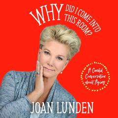 Why Did I Come into This Room?: A Candid Conversation about Aging Audiobook, by 