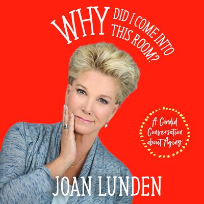 Why Did I Come into This Room?: A Candid Conversation about Aging Audiobook, by 