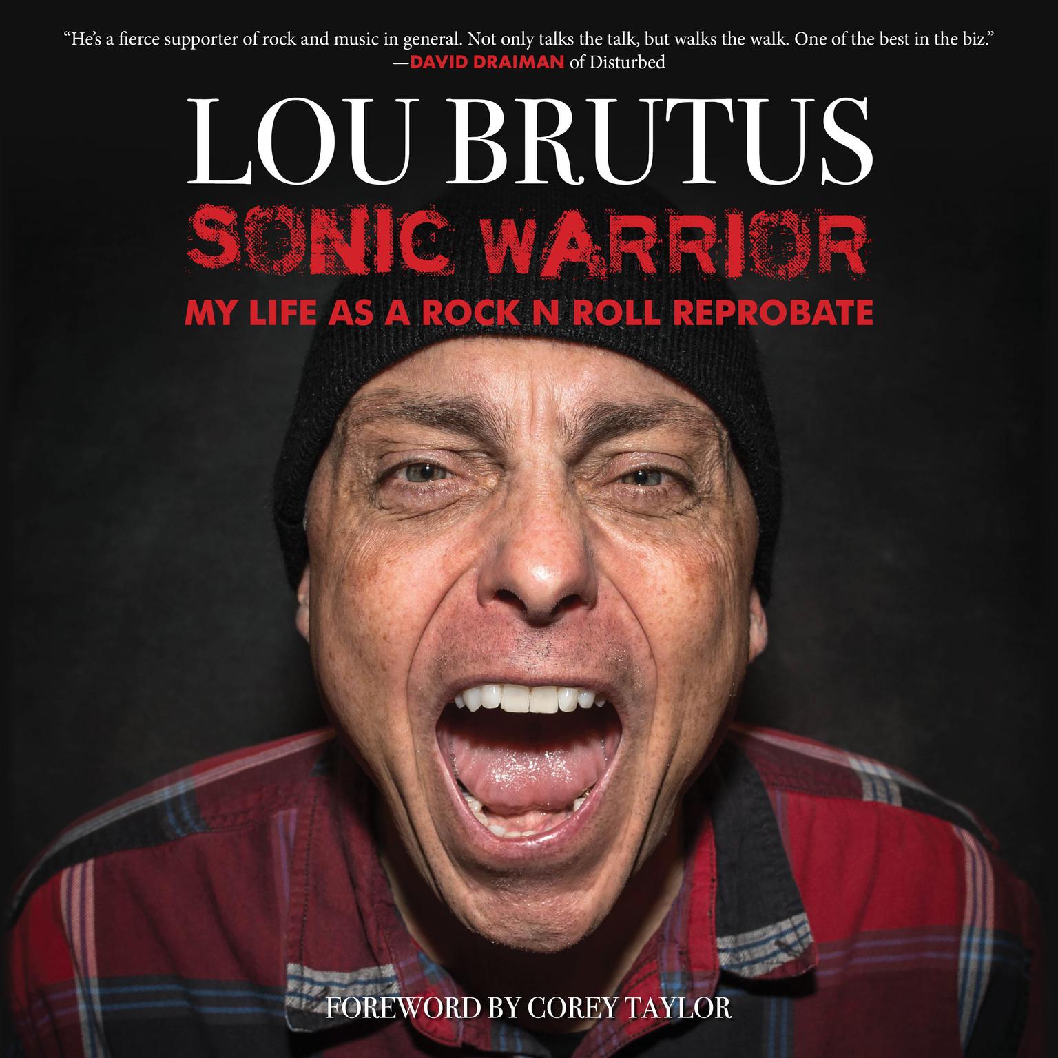 Sonic Warrior: My Life as a Rock N Roll Reprobate: Tales of Sex, Drugs, and Vomiting at Inopportune Moments Audiobook, by Lou Brutus