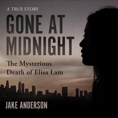 Gone at Midnight: The Mysterious Death of Elisa Lam Audiobook, by Jake Anderson