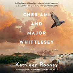 Cher Ami and Major Whittlesey: A Novel Audiobook, by Kathleen Rooney