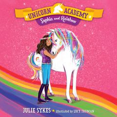 Unicorn Academy #1: Sophia and Rainbow Audiobook, by Julie Sykes
