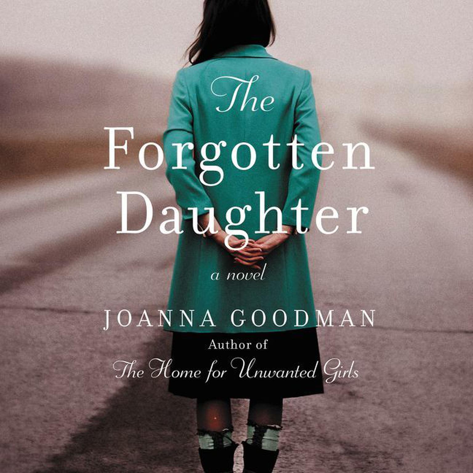 The Forgotten Daughter: The triumphant story of two women divided by their past, but united by friendship-inspired by true events Audiobook, by Joanna Goodman