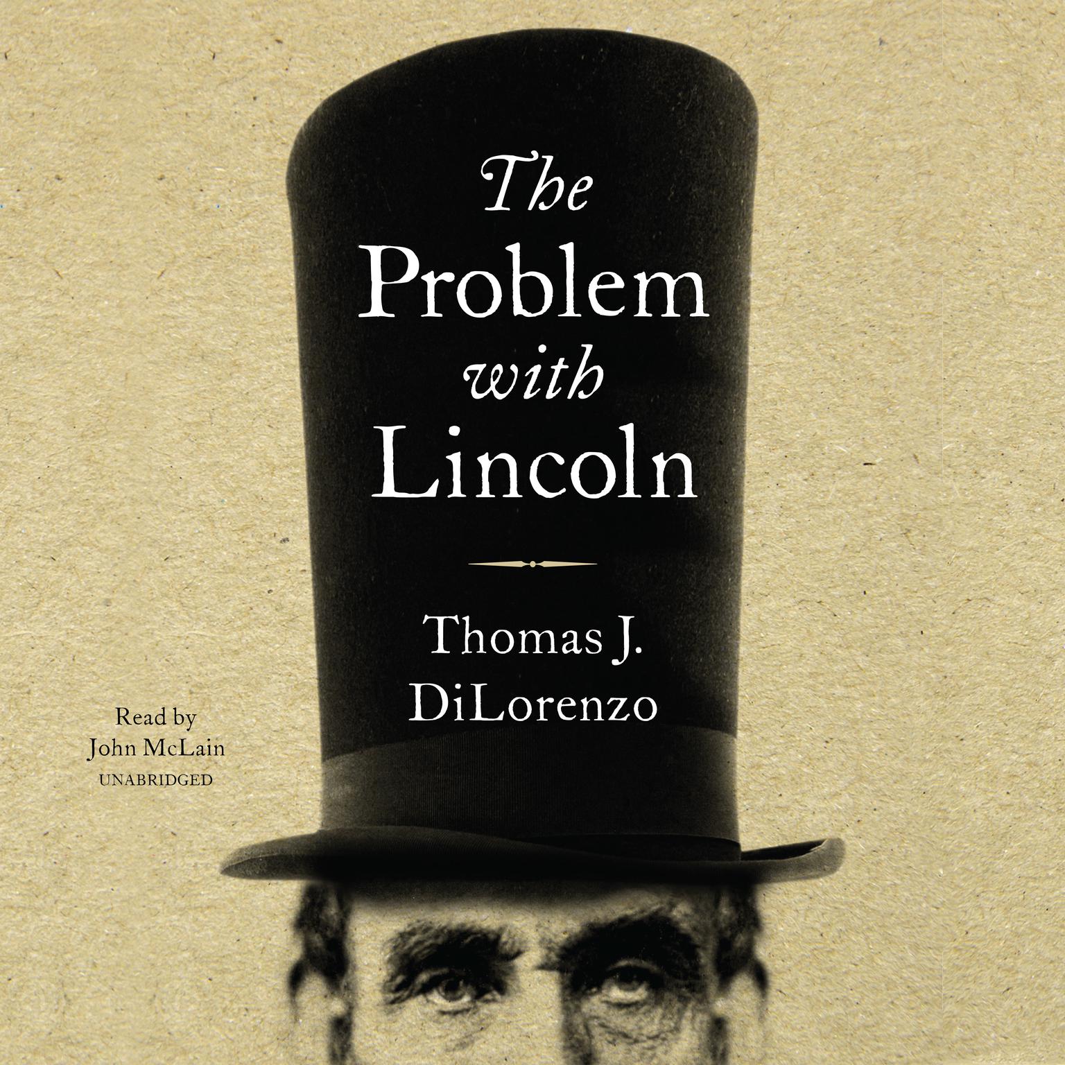 The Problem with Lincoln Audiobook, by Thomas J. DiLorenzo