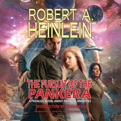 The Pursuit of the Pankera: A Parallel Novel about Parallel Universes Audiobook, by Robert A. Heinlein