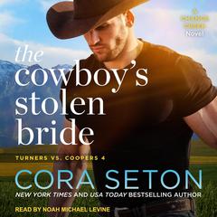 The Cowboys Stolen Bride Audiobook, by Cora Seton