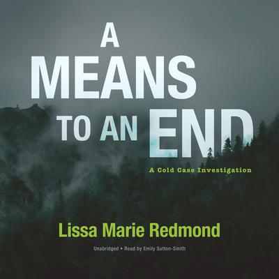 A Means to an End: A Cold Case Investigation Audiobook, by Lissa Marie Redmond