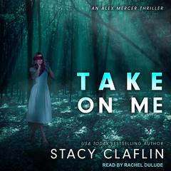 Take On Me Audiobook, by Stacy Claflin