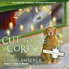 Cut to the Corpse Audiobook, by Lucy Lawrence