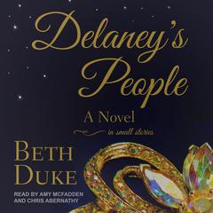 Delaneys People: A Novel In Small Stories Audiobook, by Beth Duke