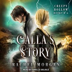 Callas Story: Creepy Hollow Books 4-6 Audiobook, by Rachel Morgan