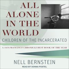 All Alone in the World: Children of the Incarcerated Audiobook, by Nell Bernstein