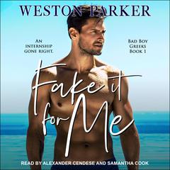 Fake It For Me Audiobook, by Weston Parker