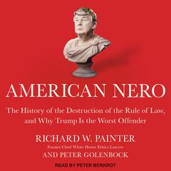 American Nero: The History of the Destruction of the Rule of Law, and Why Trump Is the Worst Offender Audiobook, by Peter Golenbock