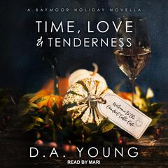 Time, Love & Tenderness: A Baymoor Holiday Novella Audiobook, by D. A. Young
