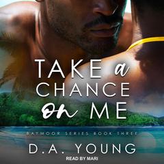 Take a Chance on Me Audiobook, by D. A. Young