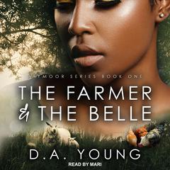 The Farmer & The Belle Audiobook, by D. A. Young