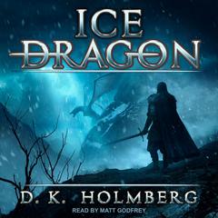 Ice Dragon Audiobook, by D.K. Holmberg