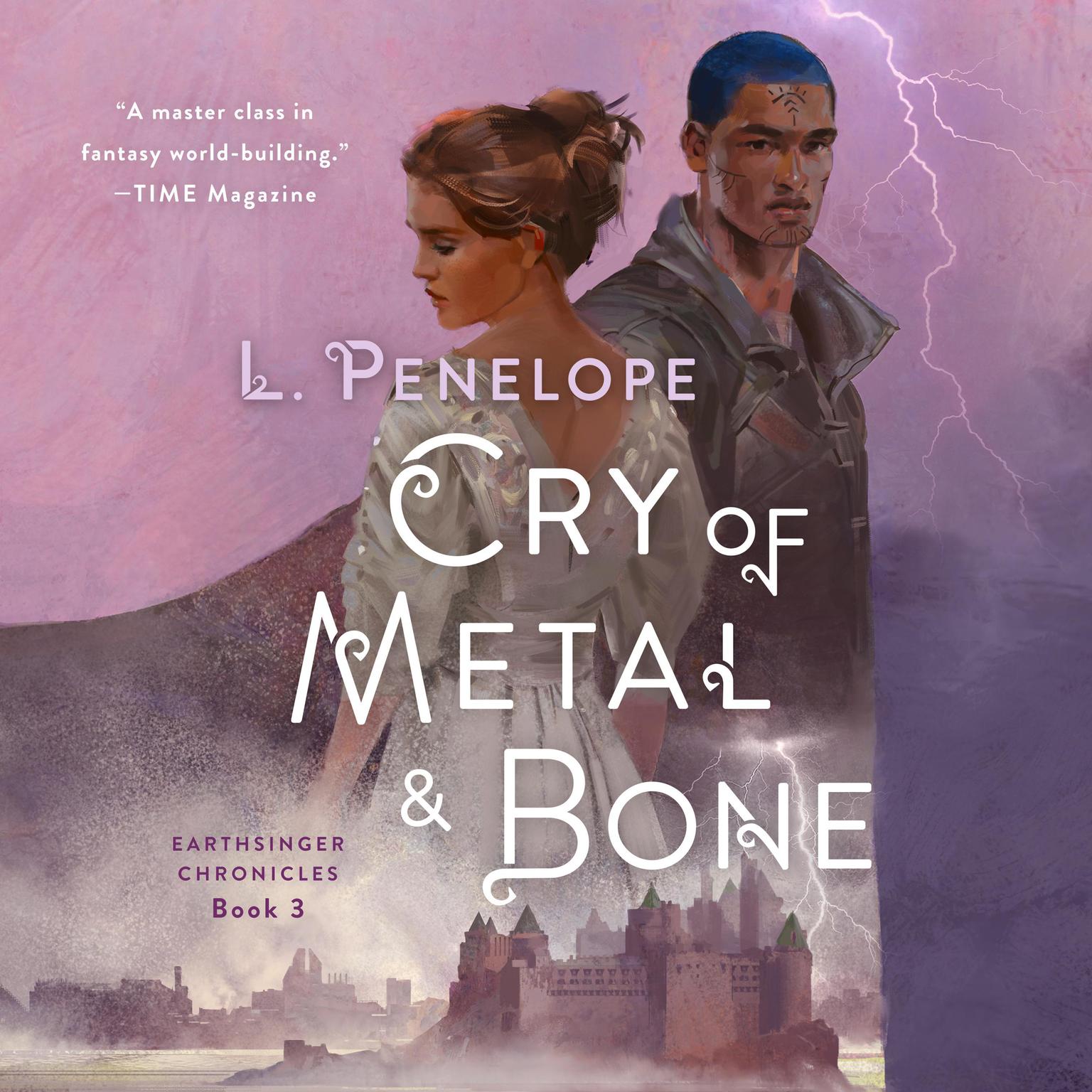 Cry of Metal & Bone: Earthsinger Chronicles, Book 3 Audiobook, by L. Penelope