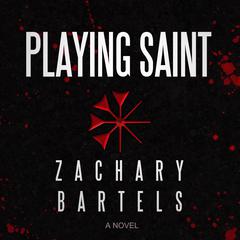 Playing Saint Audiobook, by Zachary Bartels