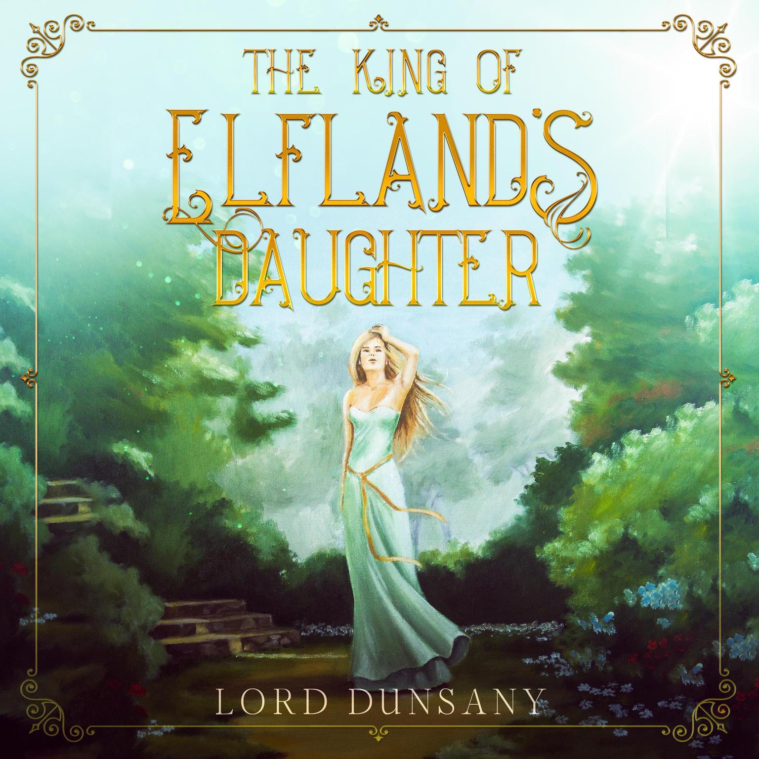 The King of Elflands Daughter Audiobook, by Lord Dunsany