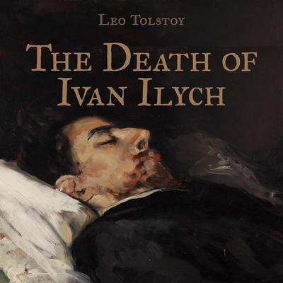The Death of Ivan Ilych Audiobook, by Leo Tolstoy