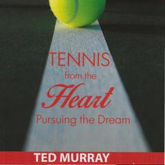 Tennis from the Heart: Pursuing the Dream Audiobook, by 