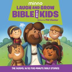 Laugh and Grow Bible for Kids: The Gospel in 52 Five-Minute Bible Stories Audiobook, by Phil Vischer