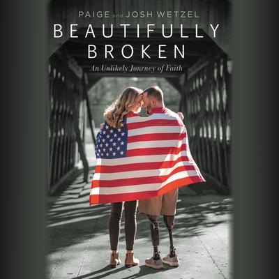 Beautifully Broken: An Unlikely Journey of Faith Audiobook, by Josh Wetzel