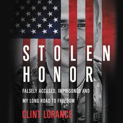 Stolen Honor: Falsely Accused, Imprisoned, and My Long Road to Freedom Audiobook, by Clint Lorance