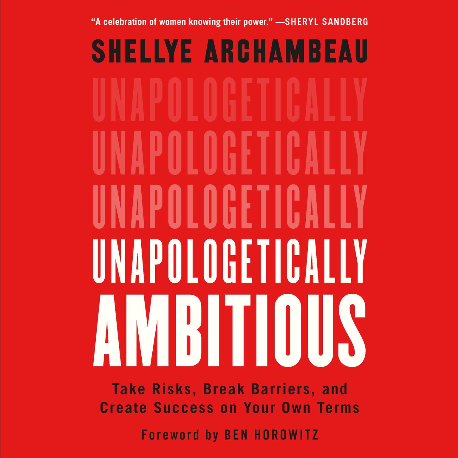 Unapologetically Ambitious: Take Risks, Break Barriers, and Create Success on Your Own Terms Audiobook, by Shellye Archambeau