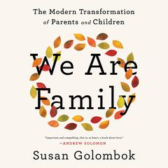 We Are Family: The Modern Transformation of Parents and Children Audiobook, by Susan Golombok
