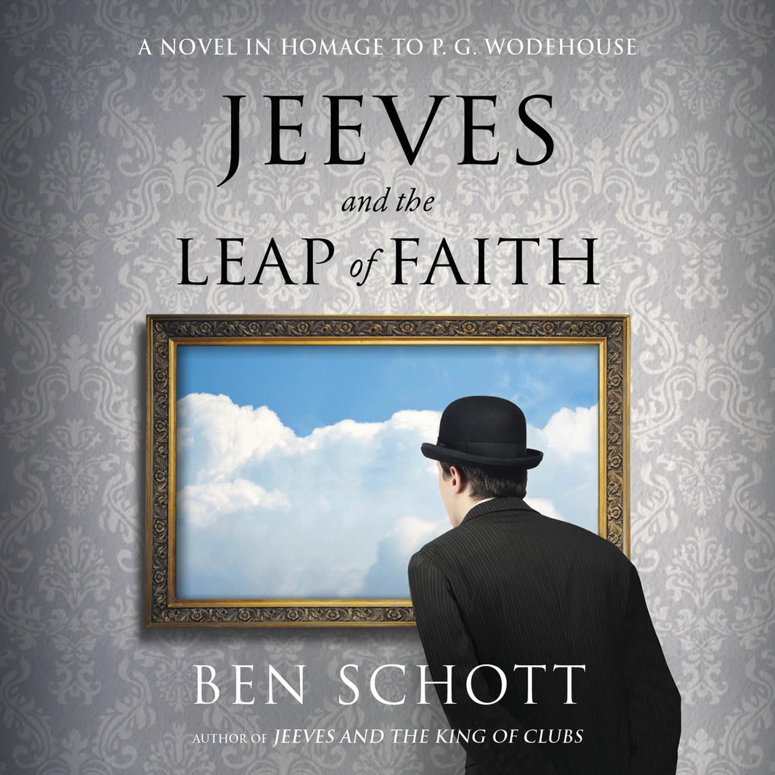 Jeeves and the Leap of Faith: A Novel in Homage to P. G. Wodehouse Audiobook, by Ben Schott