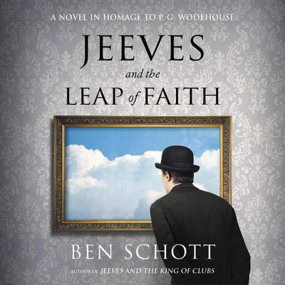 Jeeves and the Leap of Faith: A Novel in Homage to P. G. Wodehouse Audiobook, by 
