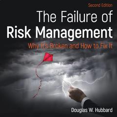The Failure of Risk Management: Why It's Broken and How to Fix It 2nd Edition Audiobook, by Douglas W. Hubbard