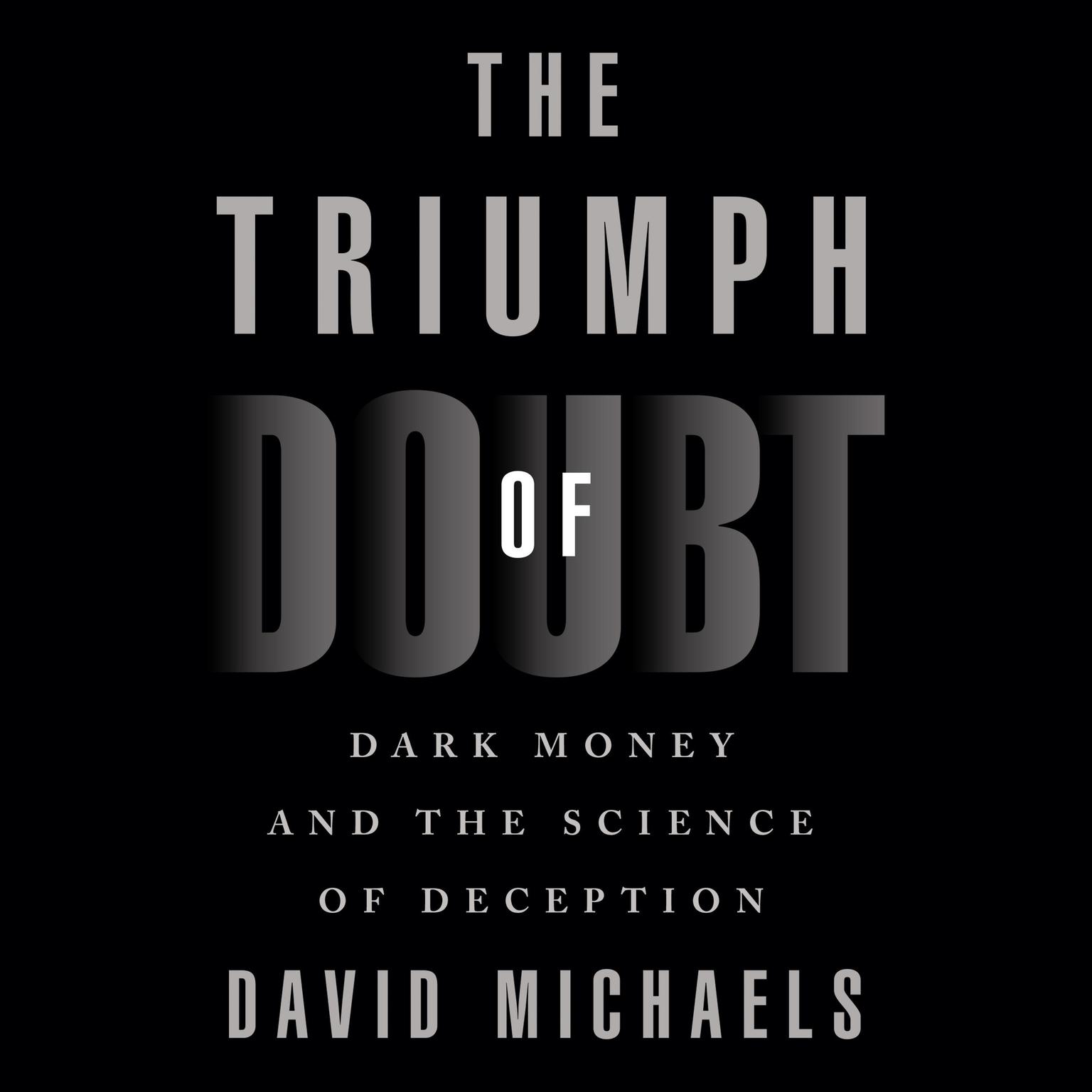 The Triumph of Doubt: Dark Money and the Science of Deception Audiobook, by Peter Telep