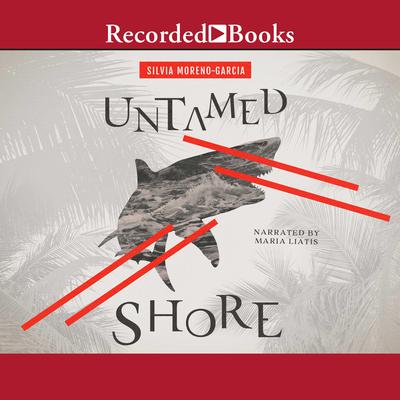 Untamed Shore Audiobook, by Silvia Moreno-Garcia
