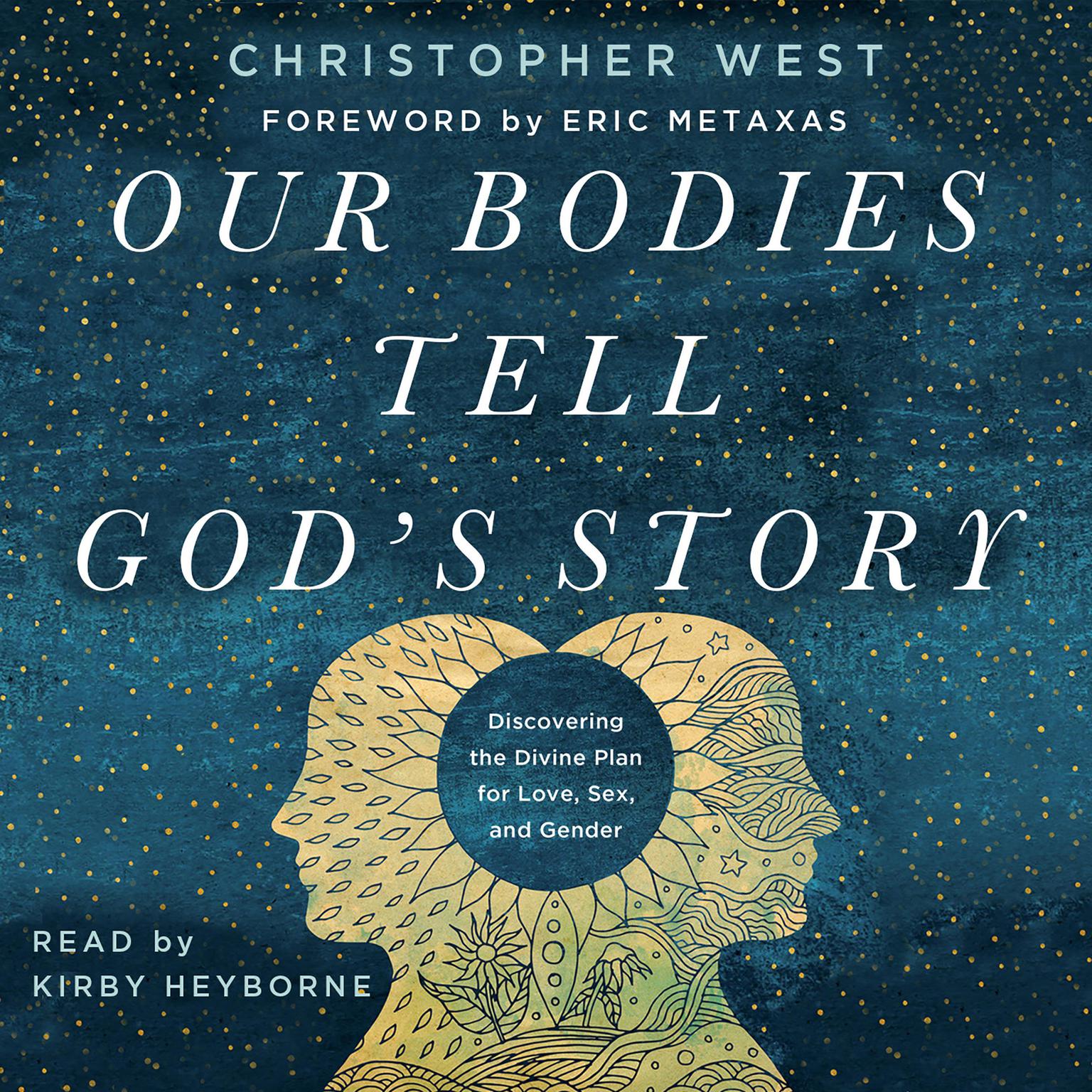 Our Bodies Tell Gods Story: Discovering the Divine Plan for Love, Sex, and Gender Audiobook, by Christopher West