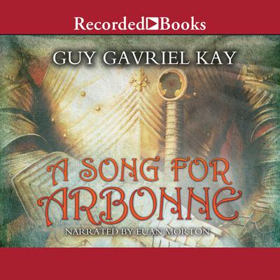 A Song for Arbonne Audiobook, by Guy Gavriel Kay