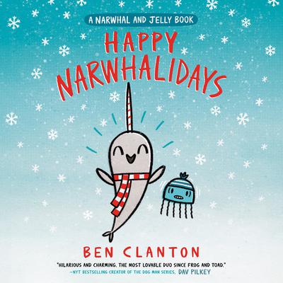 Happy Narwhalidays (A Narwhal and Jelly Book #5) Audiobook, by Ben Clanton