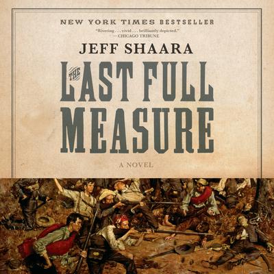 The Last Full Measure: A Novel of the Civil War Audiobook, by Jeff Shaara
