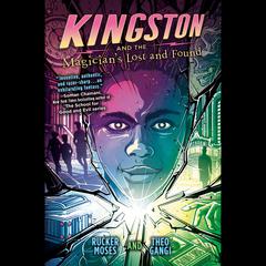 Kingston and the Magicians Lost and Found Audiobook, by Rucker Moses