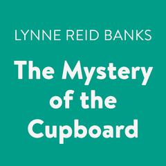 The Mystery of the Cupboard Audiobook, by Lynne Reid Banks