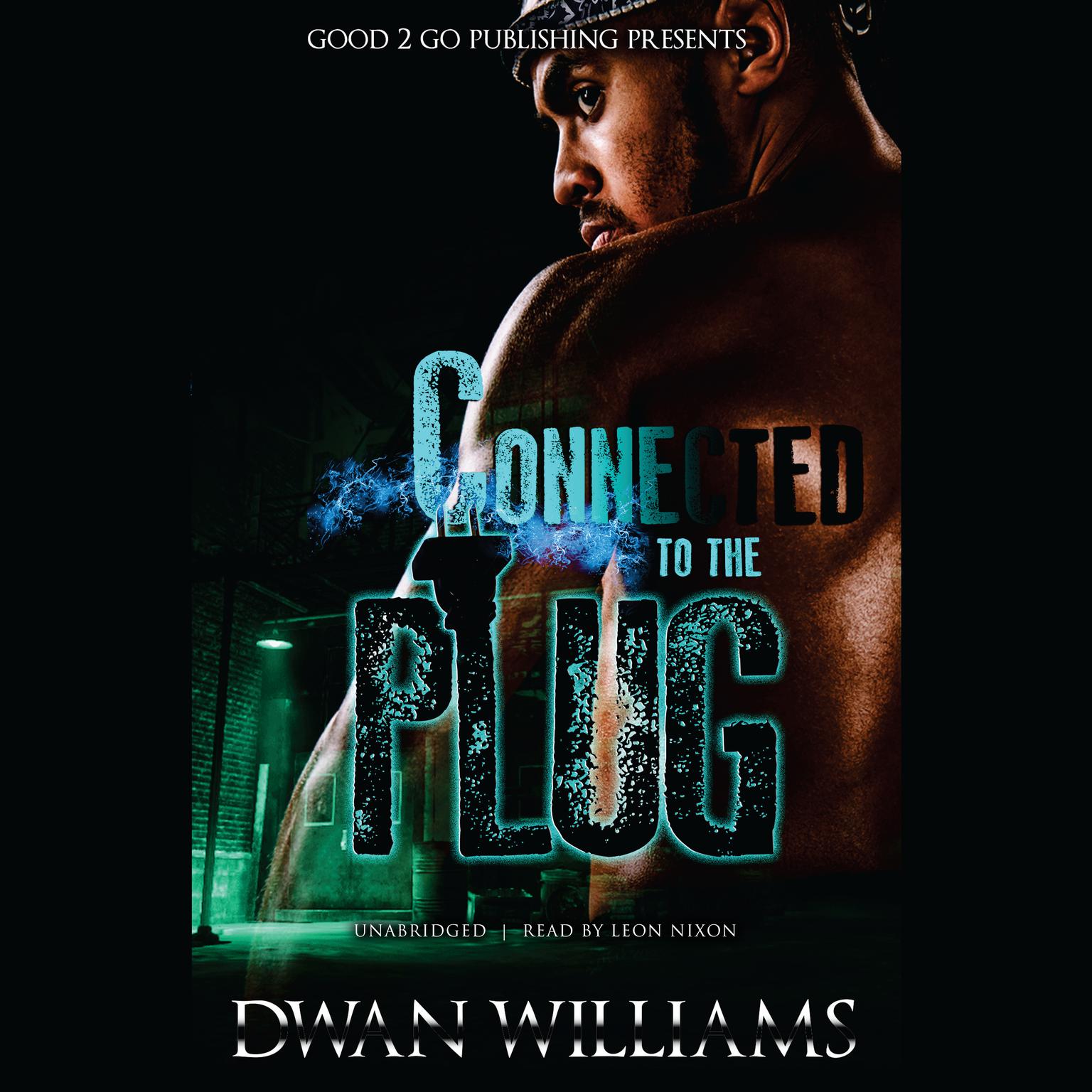Connected to the Plug Audiobook, by Dwan Marquis Williams