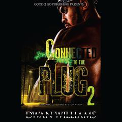 Connected to the Plug 2 Audiobook, by Dwan Marquis Williams