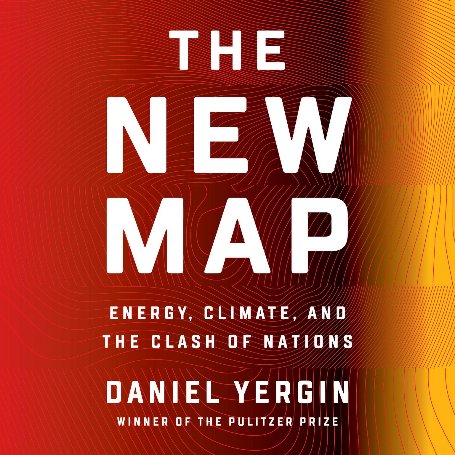 The New Map: Energy, Climate, and the Clash of Nations Audiobook, by Daniel Yergin