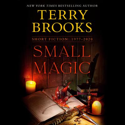 Small Magic: Short Fiction, 1977-2020 Audiobook, by Terry Brooks